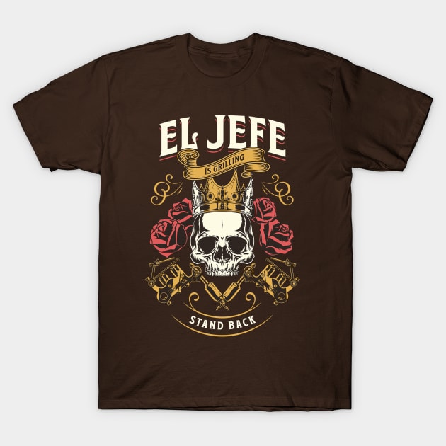El Jefe is Grilling Stand Back Funny Mexican Dad Playera T-Shirt by HBart